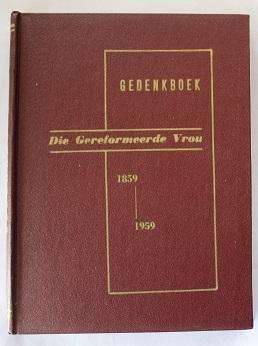 Gedenkboek. Die Gereformeerde Vrou 1859-1959