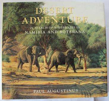 Desert Adventure by Paul Augustinus. In search of wilderness in Namibia and Botswana.