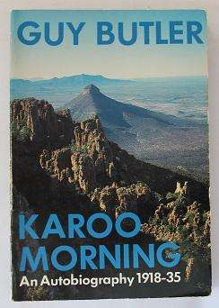 Karoo Morning by Guy Butler--An Autobiography 1918-35