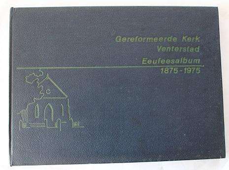 Gereformeerde Kerk Venterstad. Eeufeesalbum 1875-1975