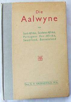 Die Aalwyne van Suid-Afrika, Suidwes-Afrika, Swaziland, Basoetoland--B.H. Groenewald