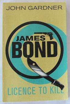 Licence to kill by John Gardner. James Bond