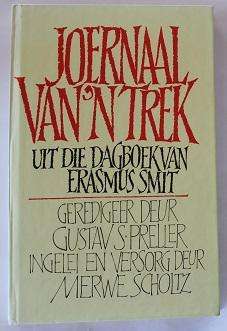 Joernaal van 'n Trek geredigeer deur Gustaf S. Preller. Uit die dagboek van Erasmus Smit
