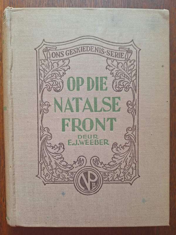 ONS GESKIEDENIS SERIE - OP DIE NATALSE FRONT (BOEREOORLOG) - E.J. WEEBER
