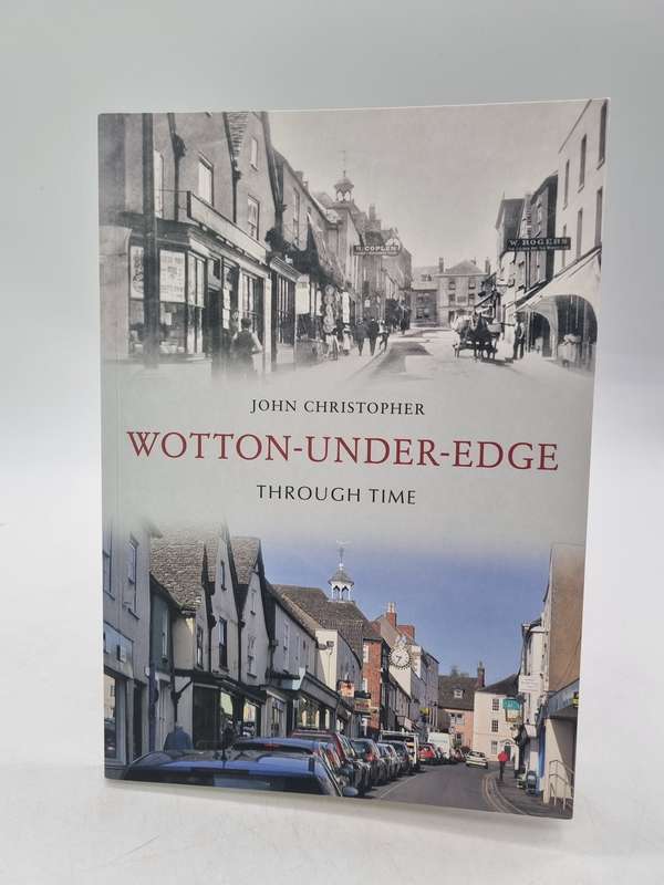 Wotton-Under-Edge Through Time - John Christopher