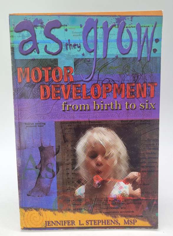 As They Grow - Motor Development from Birth to Six by Jennifer L Stephens