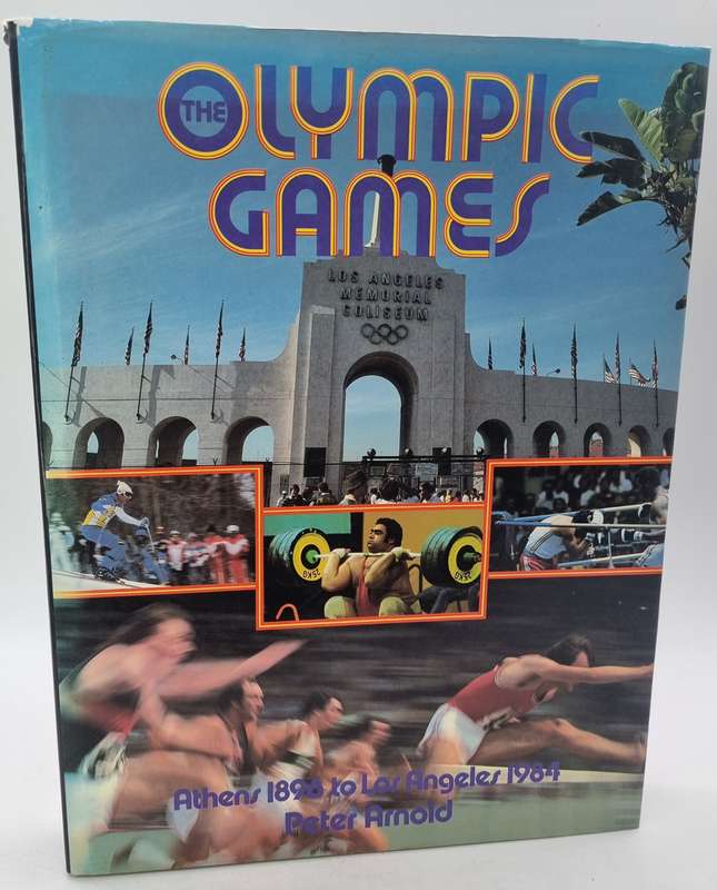 The Olympic Games - Athens 1896 to Los Angeles 1984by Peter Arnold