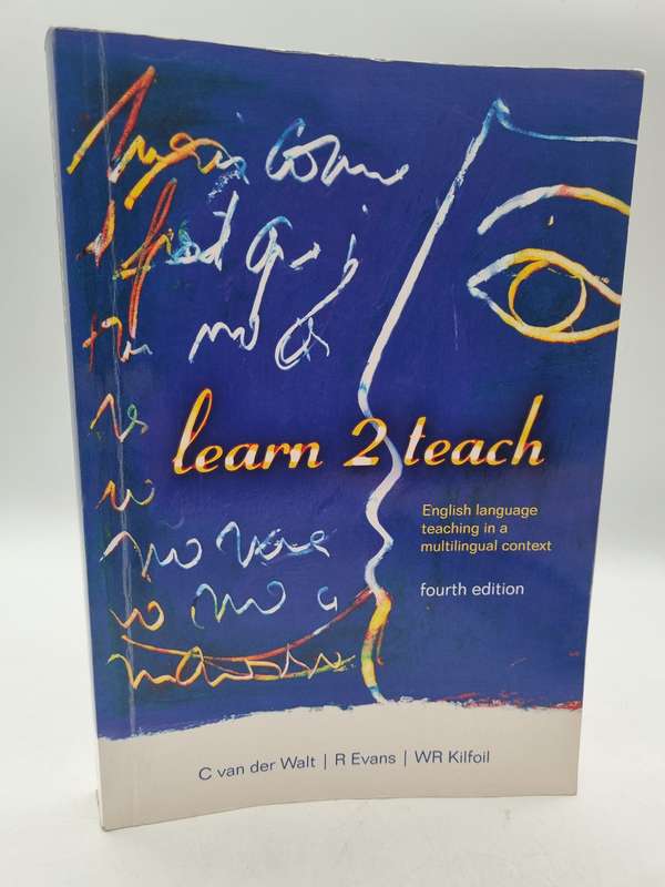 Learn 2 teach ~ English language teaching in a multilingual context - C. Van der Walt