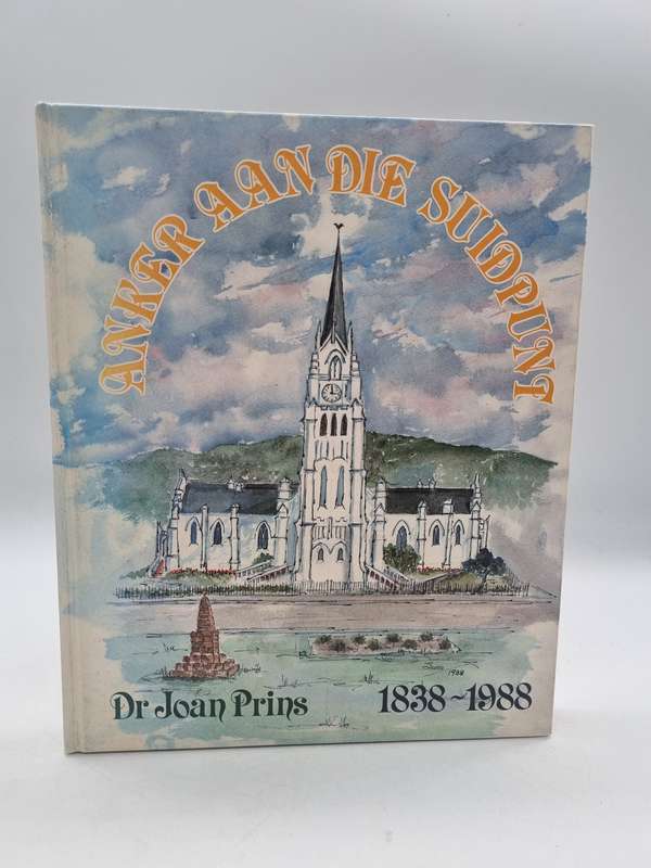 Anker aan die Suidpunt 1838-1988 - Dr. Joan Prins | Bredasdorp