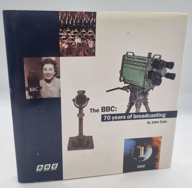 The BBC: 70 Years of Broadcasting by John Cain