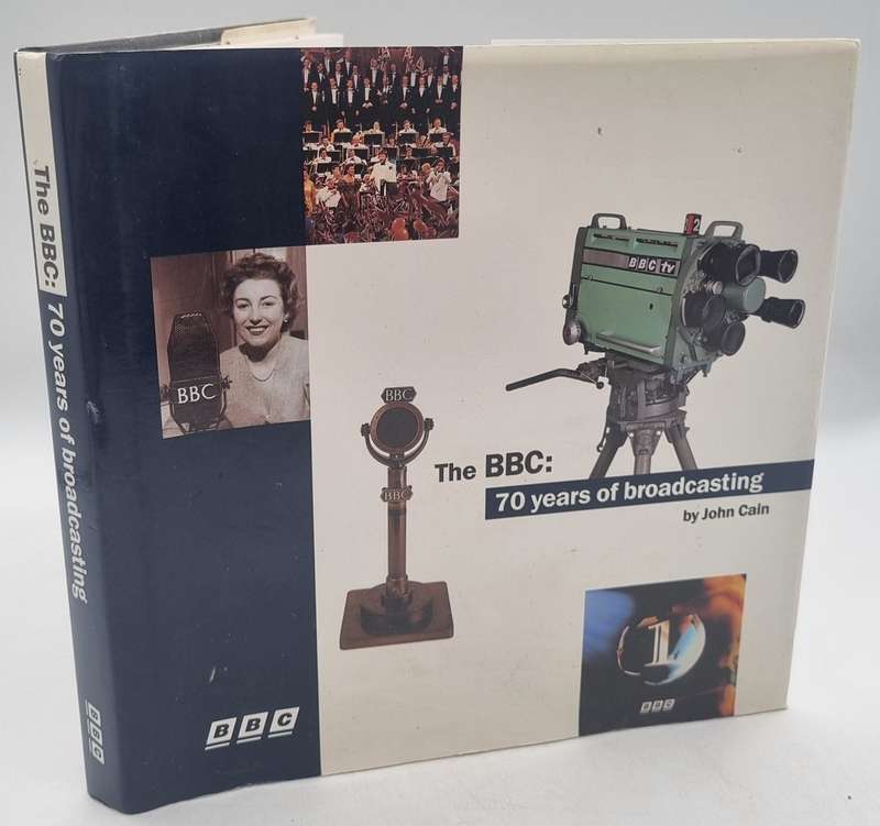 The BBC: 70 Years of Broadcasting by John Cain