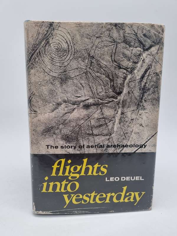 Flights Into Yesterday: The Story of Aerial Archaeology by Leo Deuel | 1969