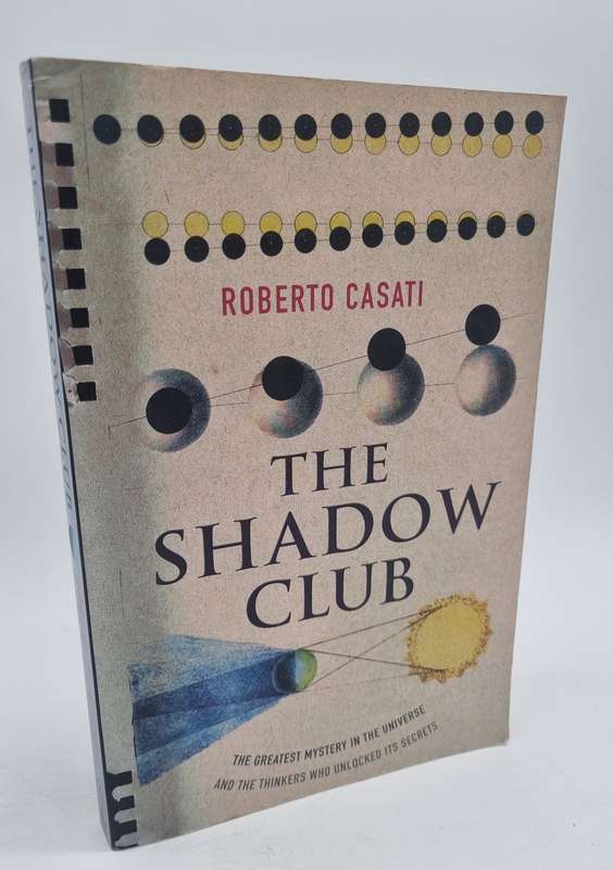 The Shadow Club: The Greatest Mystery in the Universe - Roberto Casati