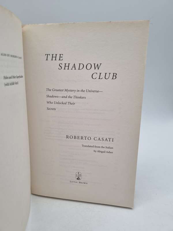 The Shadow Club: The Greatest Mystery in the Universe - Roberto Casati