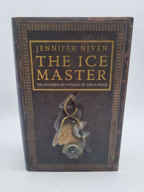 The Ice Master: The Doomed 1913 Voyage of the Karluk - Jennifer Niven