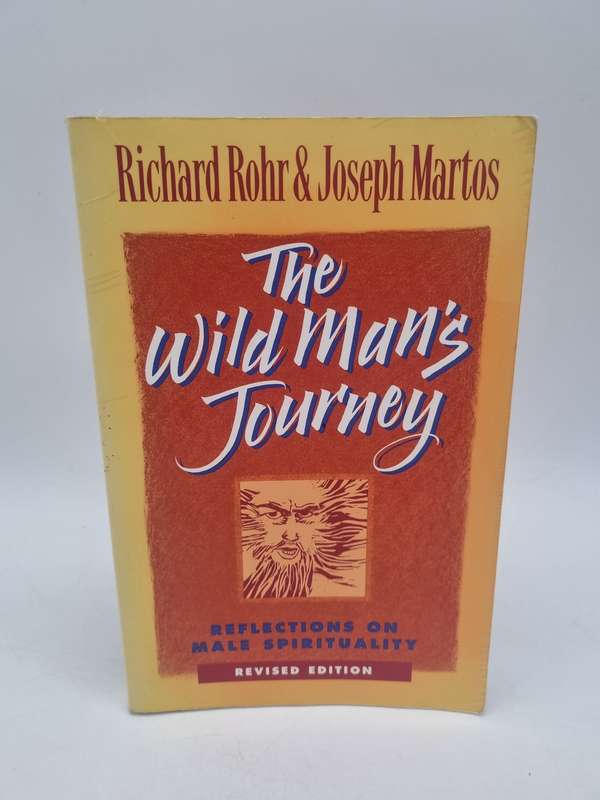 The Wild Man's Journey: Reflections on Male Spirituality - Richard Rohr & Joseph Martos
