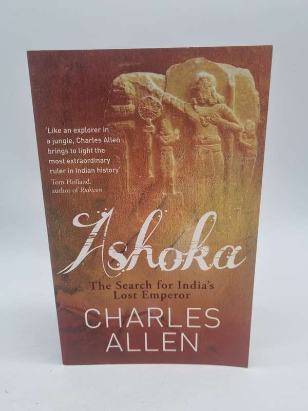 Ashoka: The Search for India's Lost Emperor - Charles L. Allen