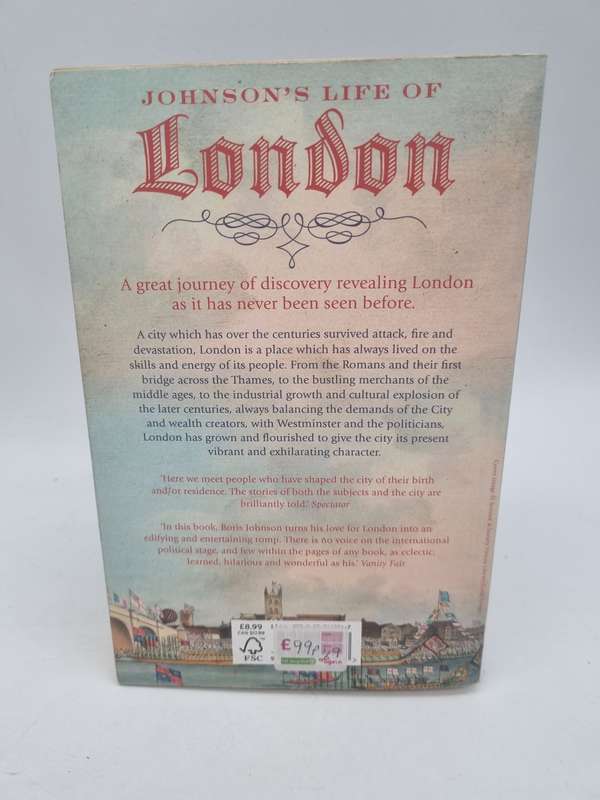 Johnson's Life of London: The People Who Made the City That Made the World - Boris Johnson