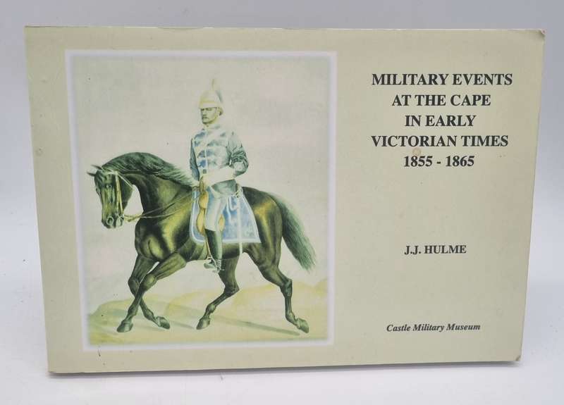 Military Events At The Cape In Early Victorian Times - JJ Hulme