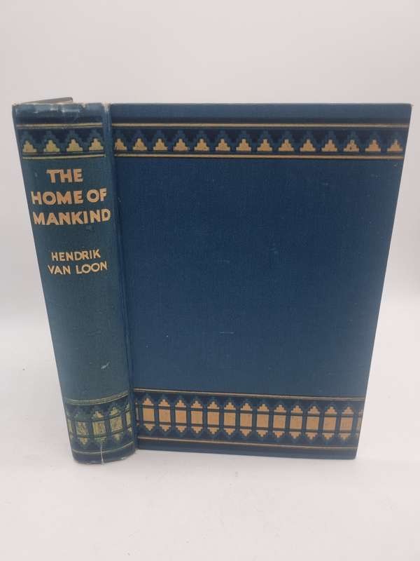 The Home of Mankind. The Story of the World We Live in Hendrik Willem Van Loon 1933