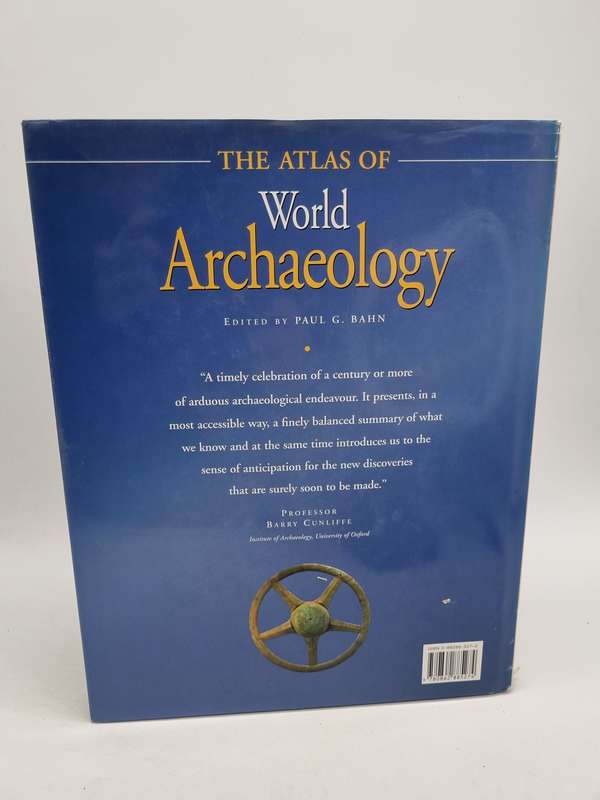 The Atlas of World Archaeology by Paul G. Bahn | Forward By Barry Cunliffe