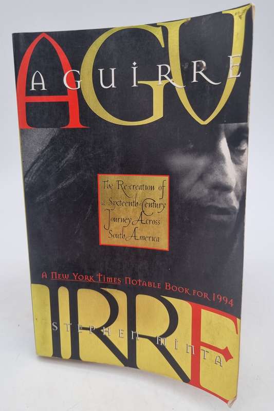 Aguirre: The Re-creation of a Sixteenth-century Journey Across South America ~ Stephen Minta