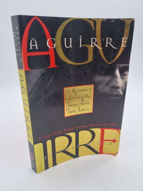 Aguirre: The Re-creation of a Sixteenth-century Journey Across South America ~ Stephen Minta