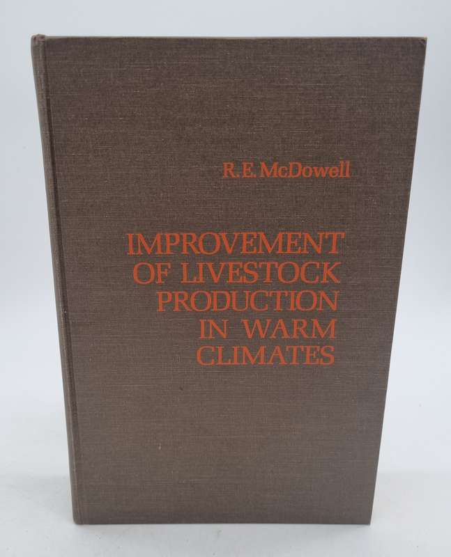 Improvement of Livestock Production In Warm Climates by R. E. McDowell