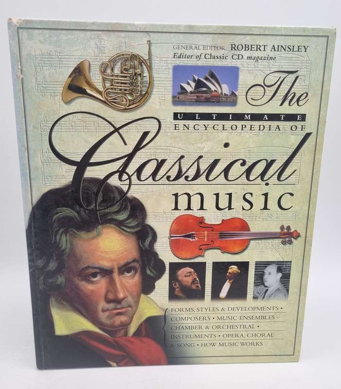 Ultimate Encyclopedia of Classical Music ~ Robert Ainsley