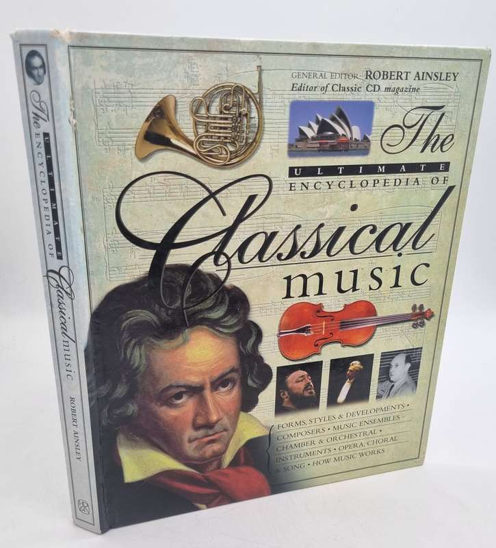 Ultimate Encyclopedia of Classical Music ~ Robert Ainsley