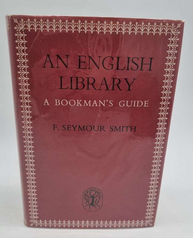 An English Library: A Bookman's Guide by F. Seymour Smith