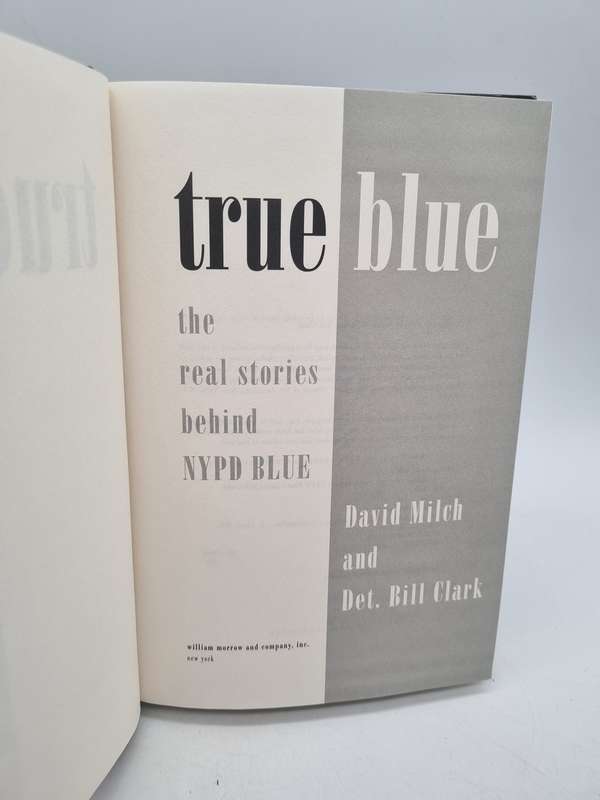 True Blue: The Real Stories Behind NYPD Blue by David Milch and Bill Clark