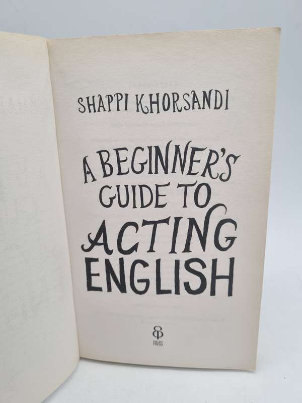 A Beginner's Guide To Acting English by Shappi Khorsandi