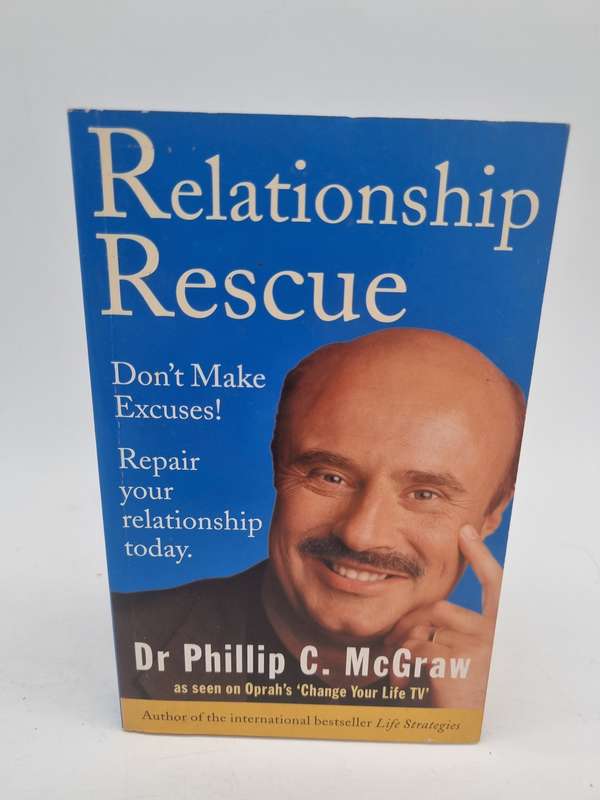 Relationship Rescue - Don't Make Excuses Repair Your Relationship Today by Dr. Phillip Mcgraw