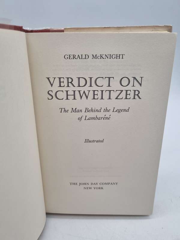 Verdict on Schweitzer: The man behind the legend of Lambarene  by Gerald McKnight