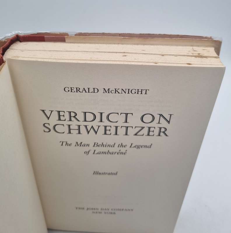 Verdict on Schweitzer: The man behind the legend of Lambarene  by Gerald McKnight