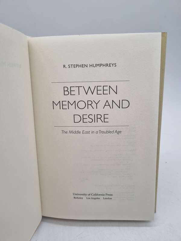 Between Memory and Desire by R. Stephen Humphreys | The Middle East in a Troubled Age