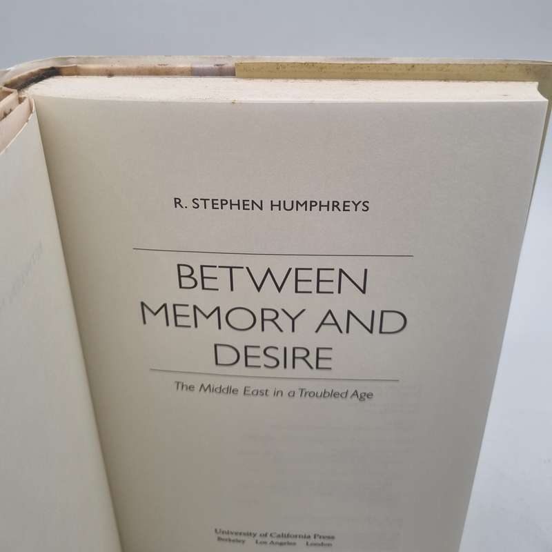 Between Memory and Desire by R. Stephen Humphreys | The Middle East in a Troubled Age