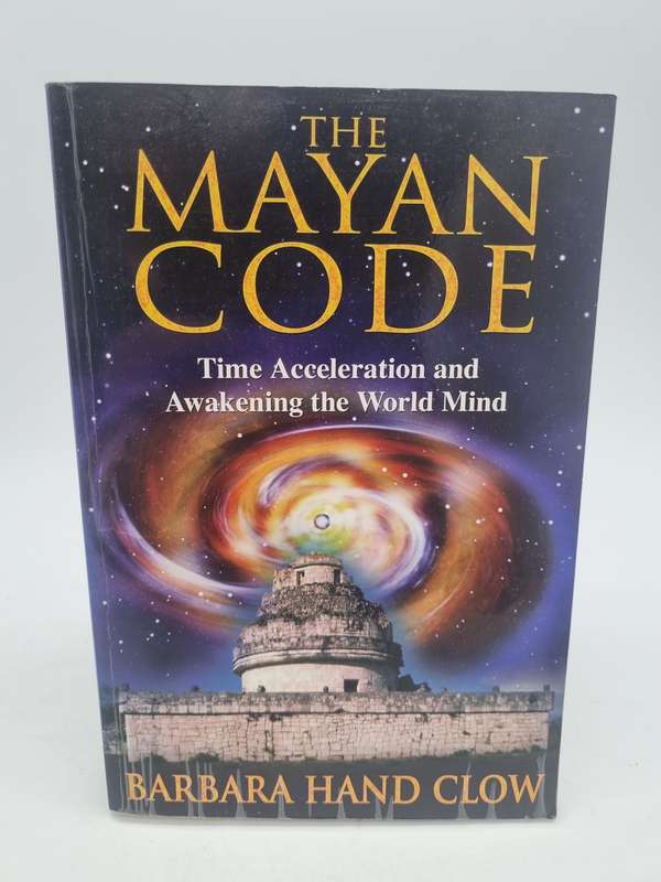 The Mayan Code by Barbara Hand Clow | Time Acceleration and Awakening the World Mind
