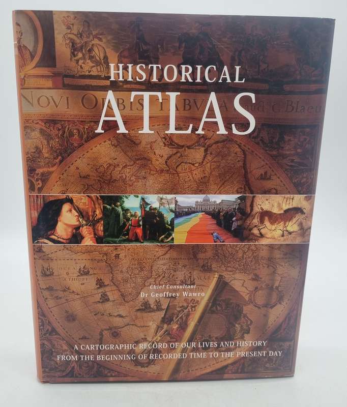 Historical Atlas: A Cartographic Record of our Lives and History ... by Geoffrey Wawro