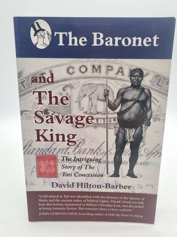 The Baronet and the Savage King - David Hilton-Barber | Story of the Tati Concession