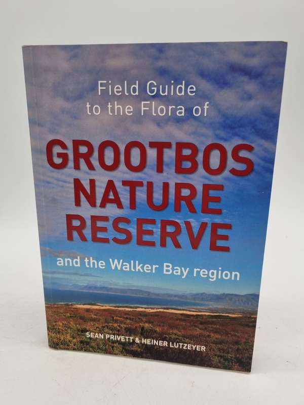 Field Guide to the Flora of Grootbos Nature Reserve and the Walker Bay Region - Sean Privett