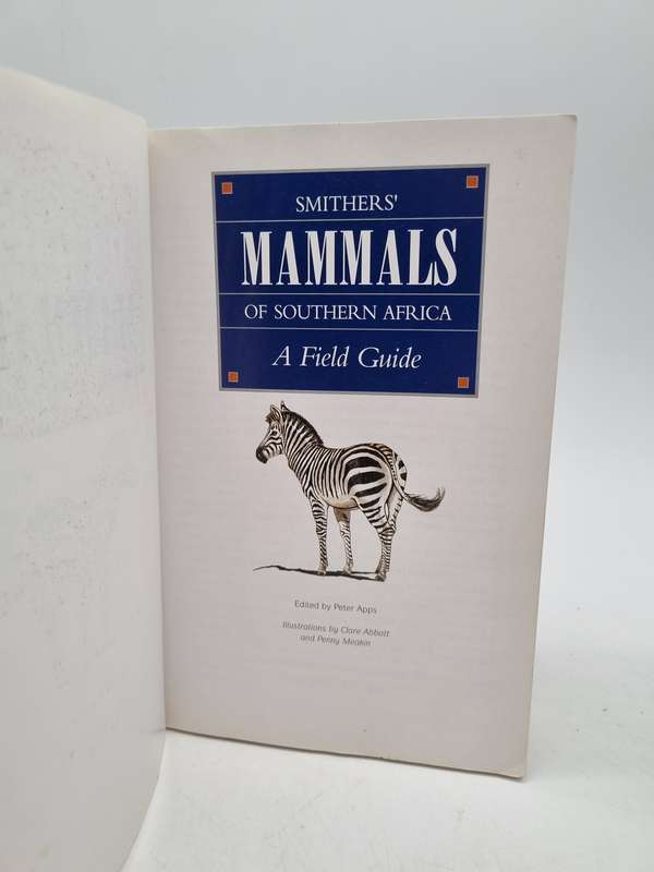 Smithers' Mammals of Southern Africa - A Field Guide - Peter Apps