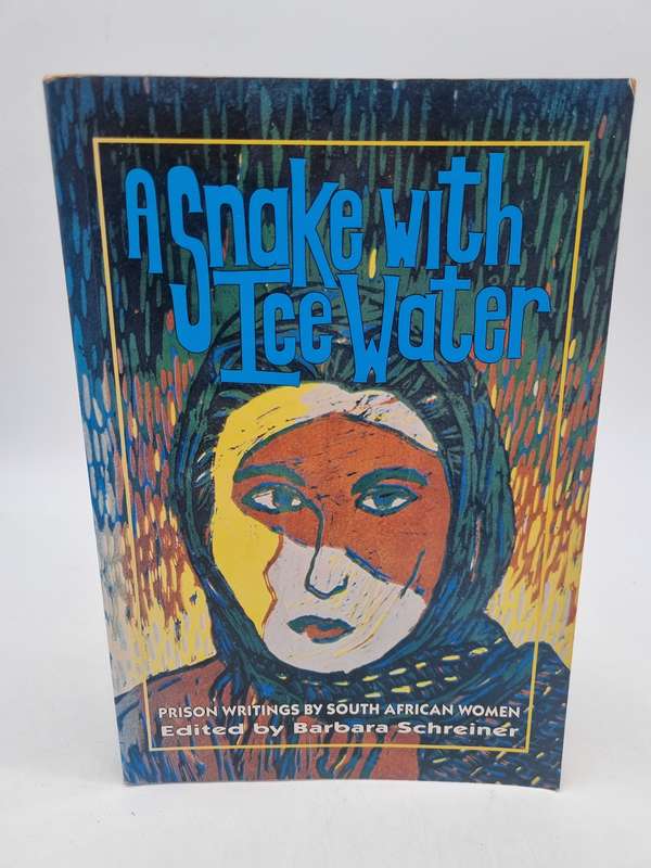 A Snake with Ice Water: Prison Writings by South African Women ~ Barbara Schreiner