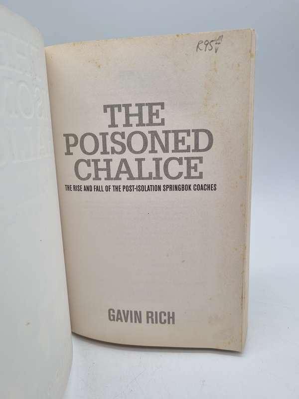 The Poisoned Chalice: The Rise And Fall Of The Post-Isolation Springbok Coaches - Gavin Rich