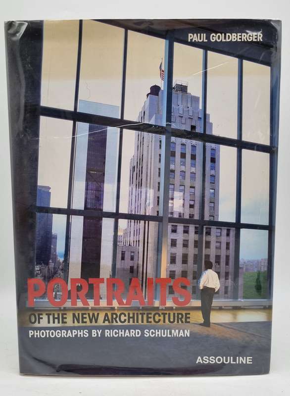 Portraits Of The New Architecture - Paul Goldberger and Richard Schulman