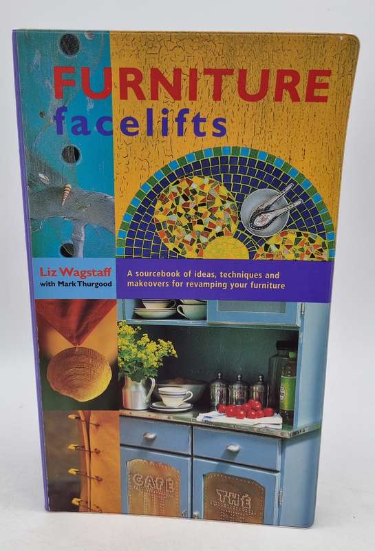 Furniture Facelifts by Liz Wagstaff & Mark Thurgood | A sourcebook of ideas, techniques