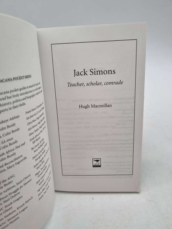 Jack Simons: Teacher, Scholar andComrade  Hugh MacMillan | A Jacana pocket biography 2018