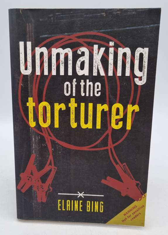 The Unmaking of the Torturer - Elaine Bing