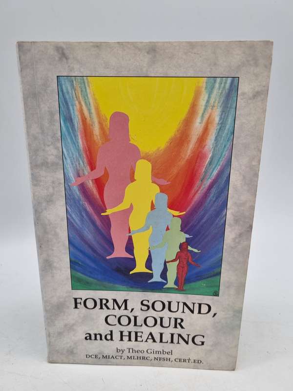 Form, Sound, Colour And Healing by Theo Gimbel  | Scarce
